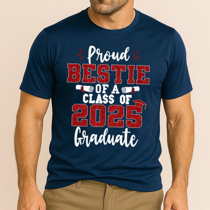Proud Bestie Of A Class Of 2025 Graduate Senior Graduation Cooling Performance Crew T-Shirt