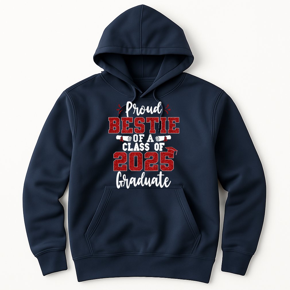 Proud Bestie Of A Class Of 2025 Graduate Senior Graduation Hoodie
