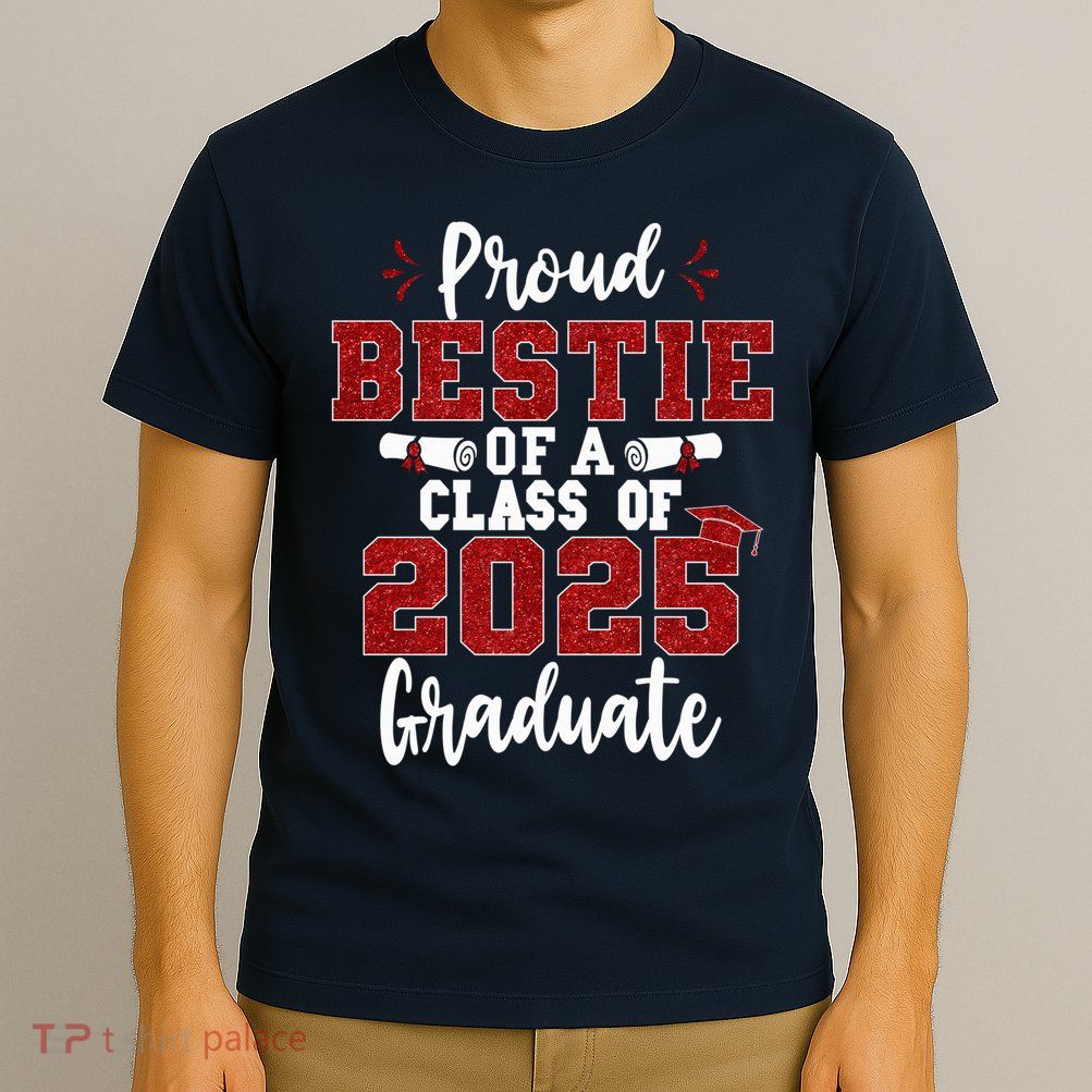 Proud Bestie Of A Class Of 2025 Graduate Senior Graduation T-Shirt
