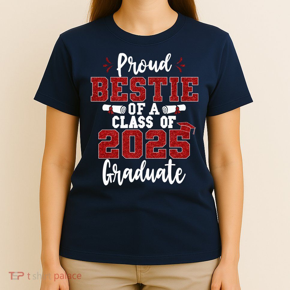 Proud Bestie Of A Class Of 2025 Graduate Senior Graduation T-Shirt