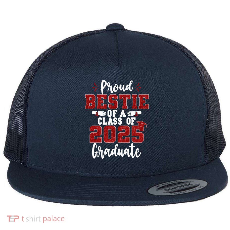 Proud Bestie Of A Class Of 2025 Graduate Senior Graduation Flatbill Hat