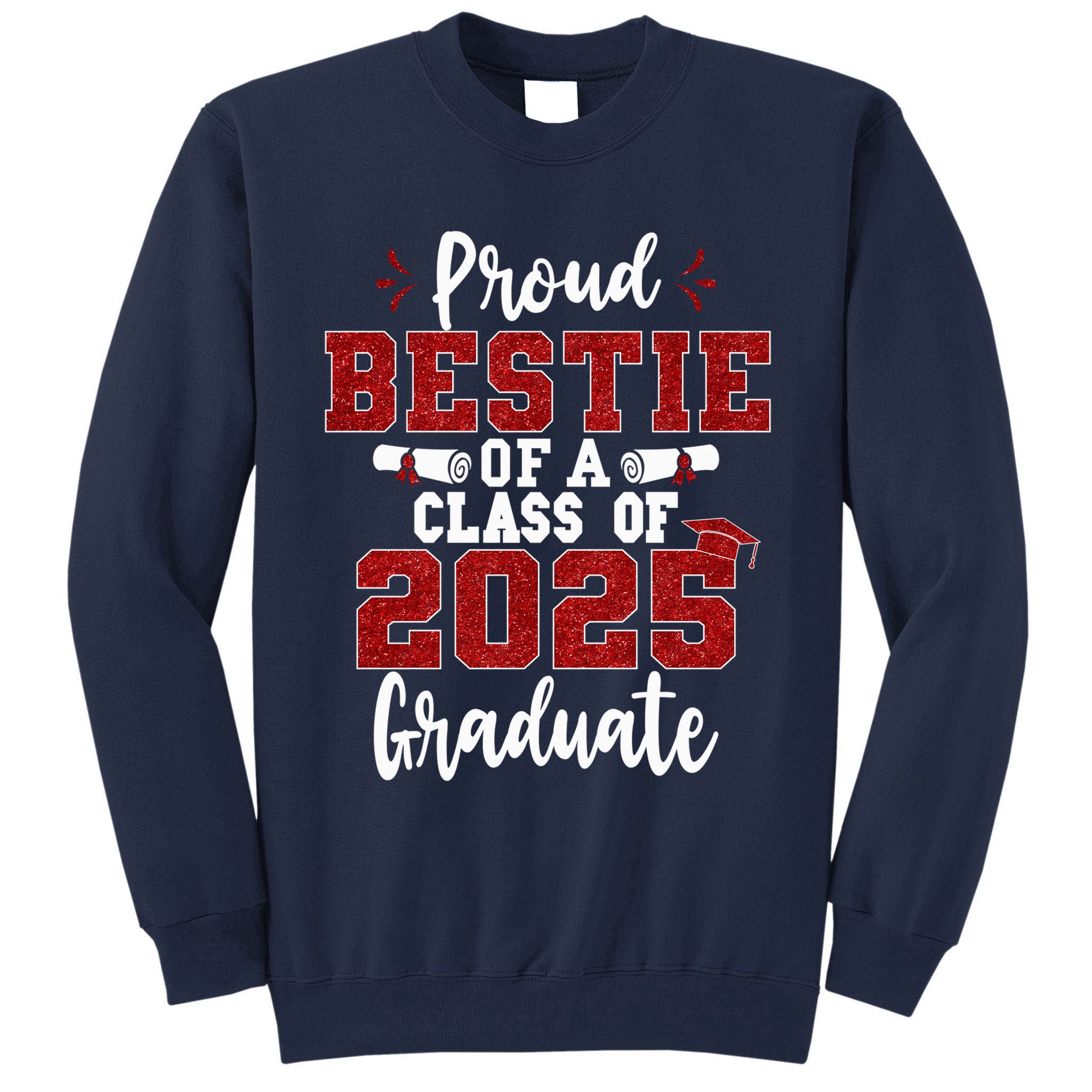 Proud Bestie Of A Class Of 2025 Graduate Senior Graduation Tall Sweatshirt