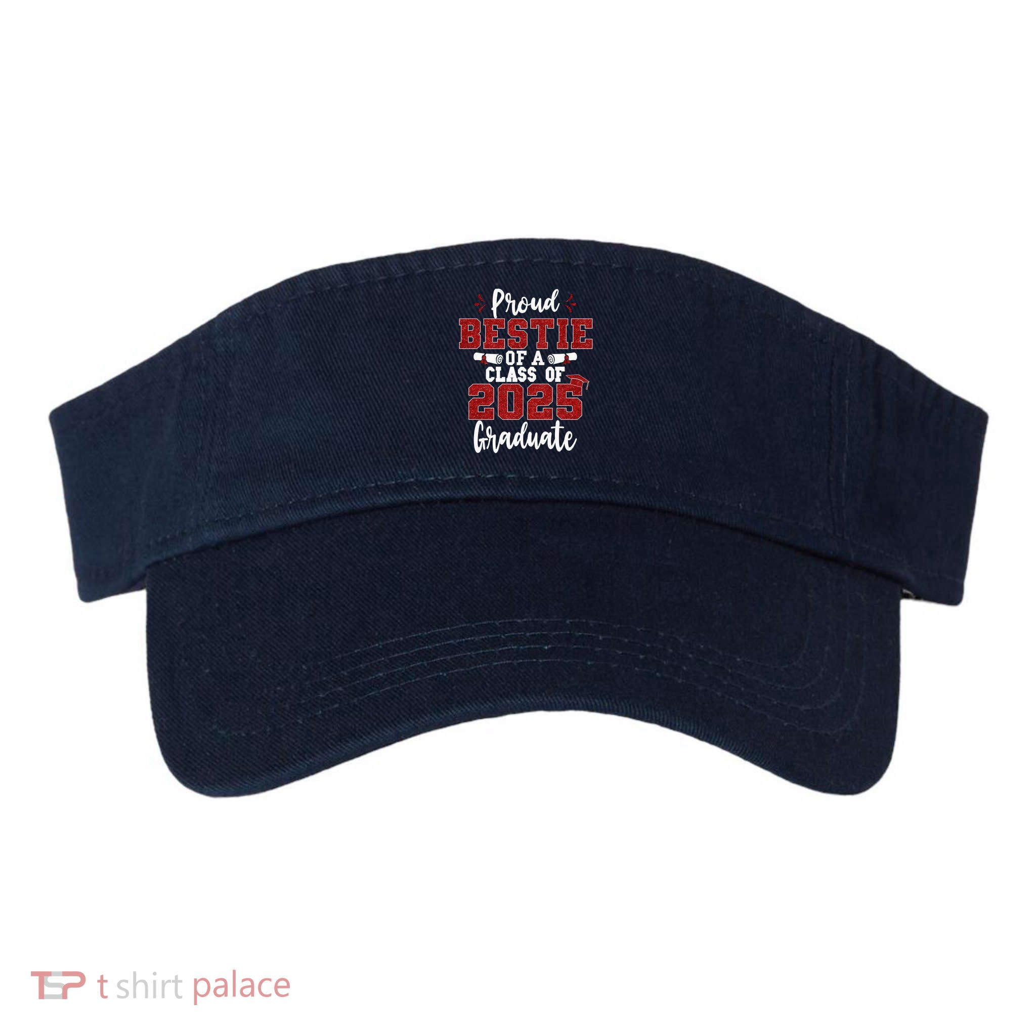 Proud Bestie Of A Class Of 2025 Graduate Senior Graduation Visor