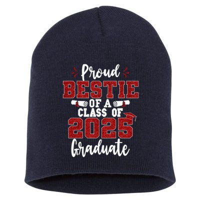 Proud Bestie Of A Class Of 2025 Graduate Senior Graduation Short Acrylic Beanie
