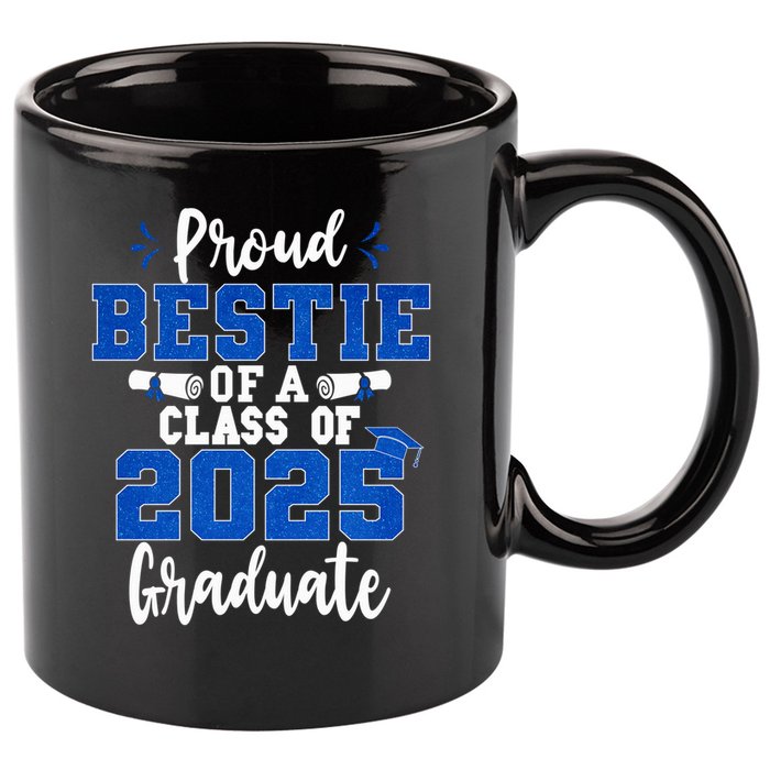 Proud Bestie Of A Class Of 2025 Graduate Senior Graduation 11oz C Handle Ceramic Mug