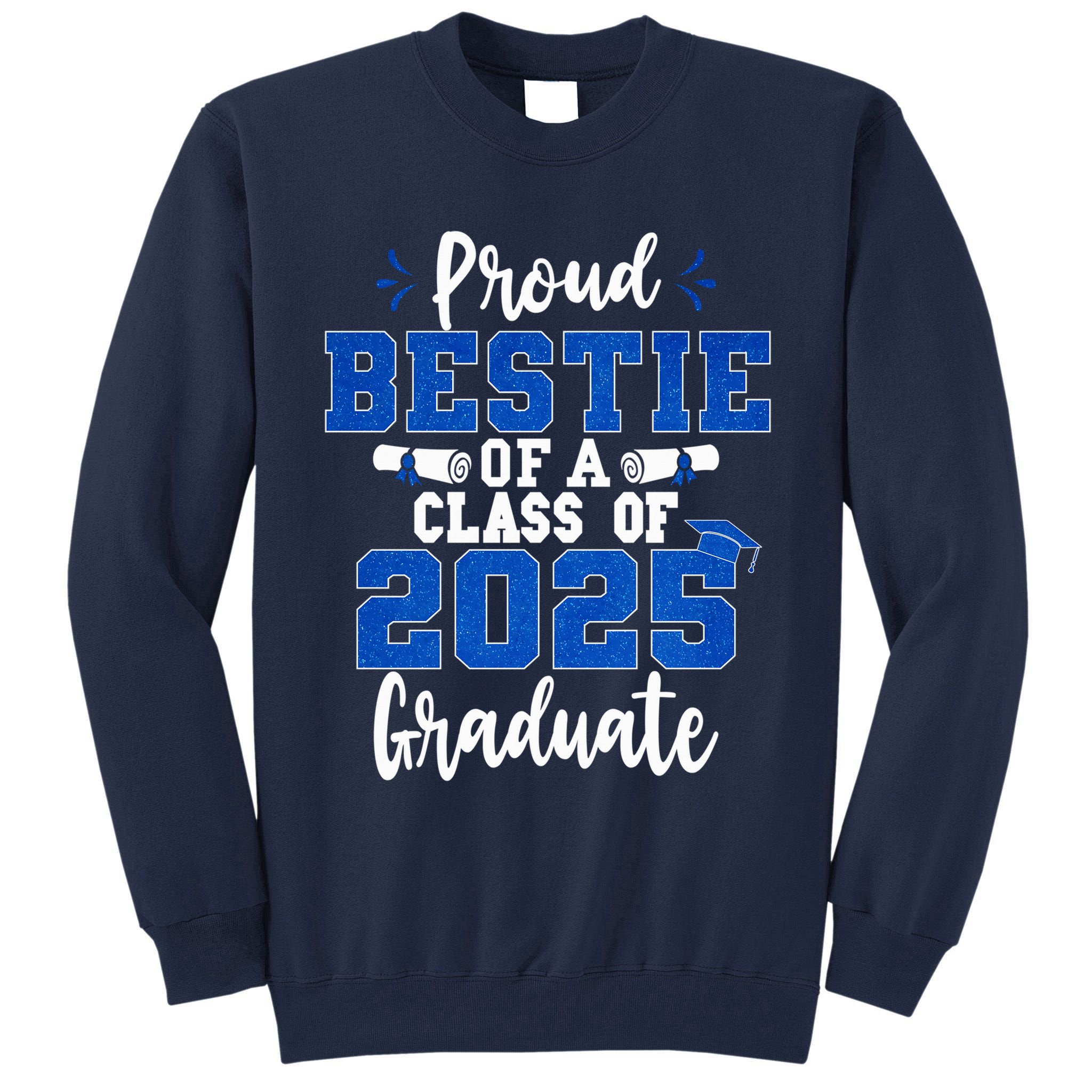 Proud Bestie Of A Class Of 2025 Graduate Senior Graduation Tall Sweatshirt