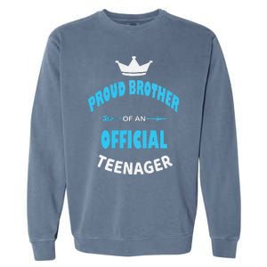 Proud Brother Of An Officiall Teenager, 13th BDay Party Love Garment-Dyed Sweatshirt