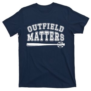 Playing Baseball Outfield Matters Baseball Outfields Funny T-Shirt