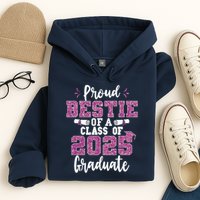 Proud Bestie Of A Class Of 2025 Graduate Senior Graduation Hoodie