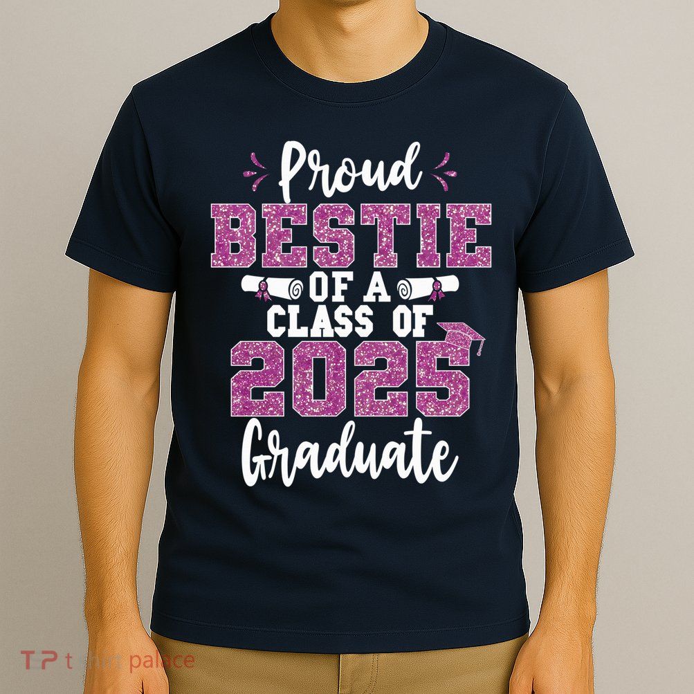 Proud Bestie Of A Class Of 2025 Graduate Senior Graduation T-Shirt