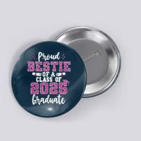 Proud Bestie Of A Class Of 2025 Graduate Senior Graduation Button