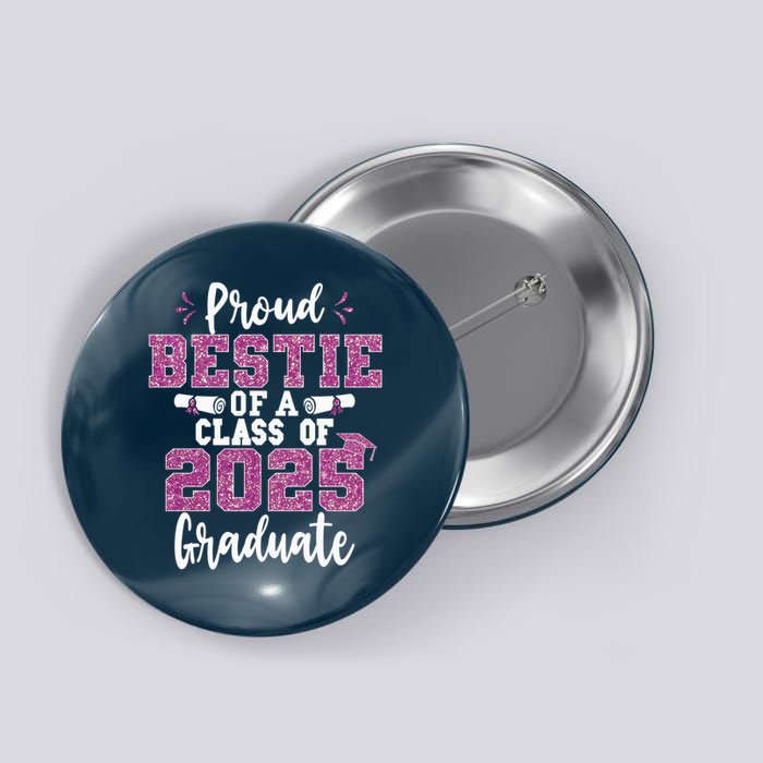 Proud Bestie Of A Class Of 2025 Graduate Senior Graduation Button