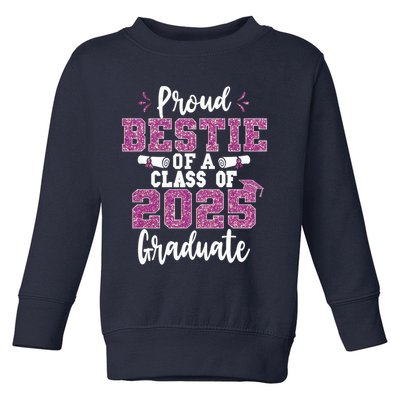 Proud Bestie Of A Class Of 2025 Graduate Senior Graduation Toddler Sweatshirt
