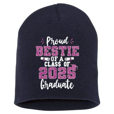 Proud Bestie Of A Class Of 2025 Graduate Senior Graduation Short Acrylic Beanie