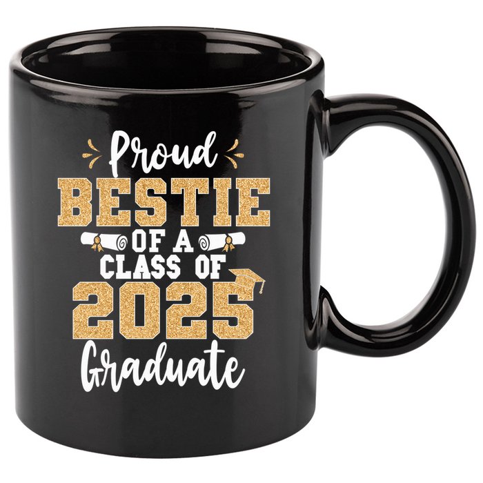 Proud Bestie Of A Class Of 2025 Graduate Senior Graduation 11oz C Handle Ceramic Mug
