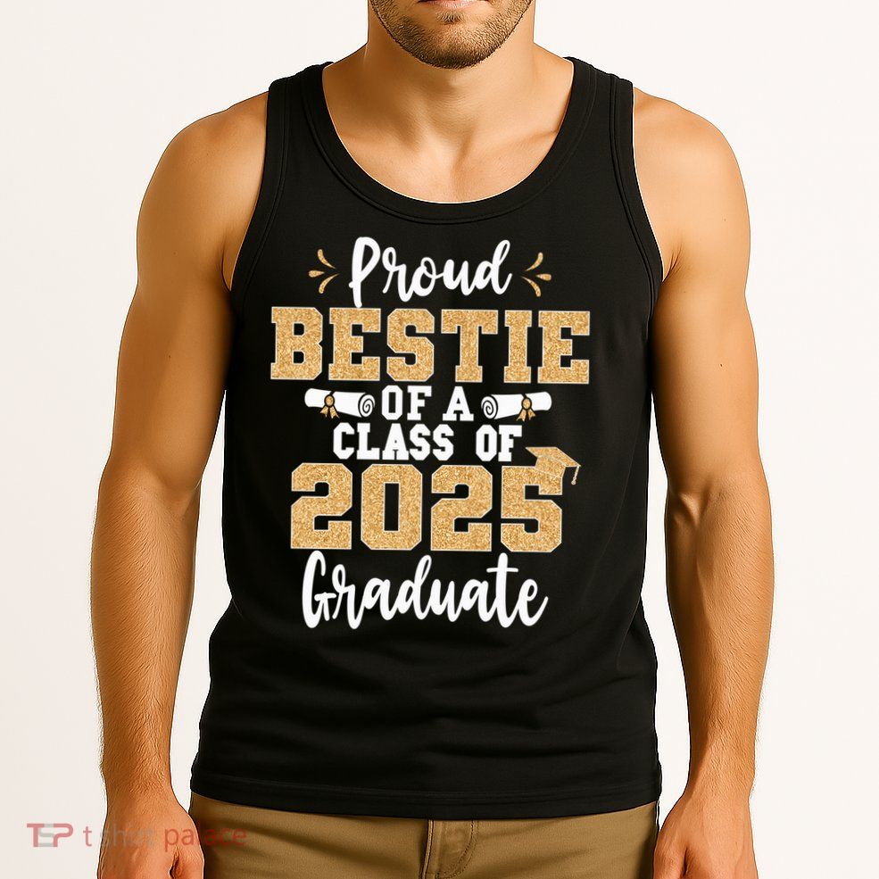 Proud Bestie Of A Class Of 2025 Graduate Senior Graduation Tank Top