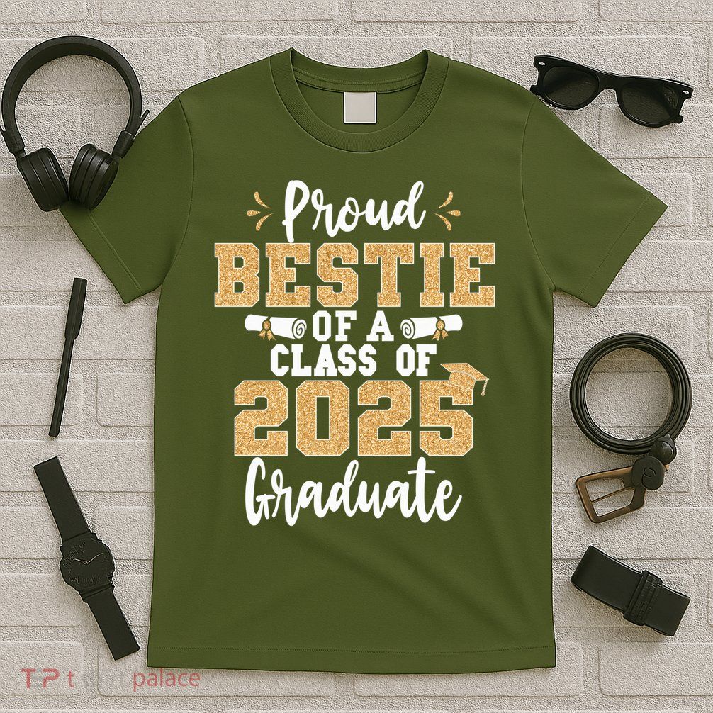 Proud Bestie Of A Class Of 2025 Graduate Senior Graduation T-Shirt