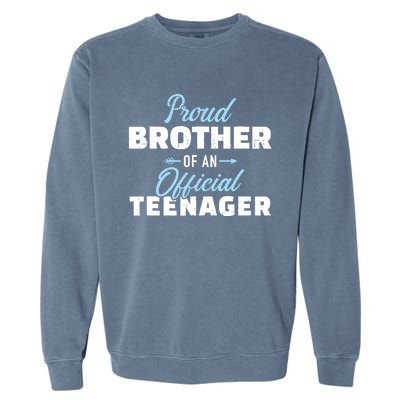 Proud brother of a teenager 13th birthday Garment-Dyed Sweatshirt