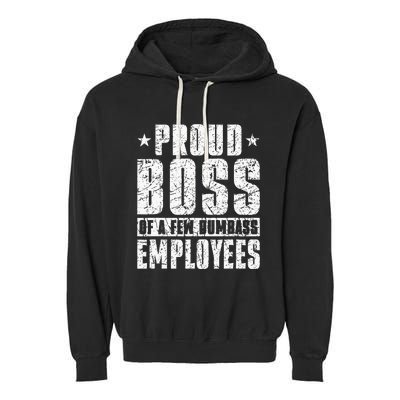 Proud Boss Of A Few Dumbass Employees Garment-Dyed Fleece Hoodie