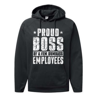 Proud Boss Of A Few Dumbass Employees Performance Fleece Hoodie