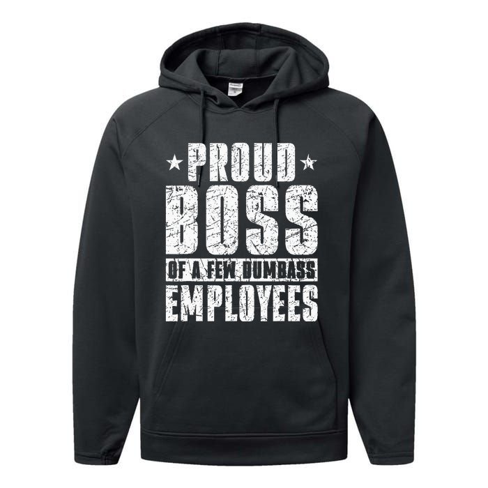 Proud Boss Of A Few Dumbass Employees Performance Fleece Hoodie