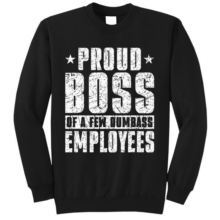 Proud Boss Of A Few Dumbass Employees Sweatshirt