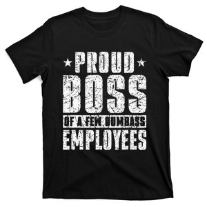 Proud Boss Of A Few Dumbass Employees T-Shirt