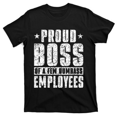 Proud Boss Of A Few Dumbass Employees T-Shirt