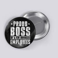 Proud Boss Of A Few Dumbass Employees Button