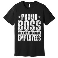 Proud Boss Of A Few Dumbass Employees Premium T-Shirt