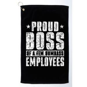 Proud Boss Of A Few Dumbass Employees Platinum Collection Golf Towel