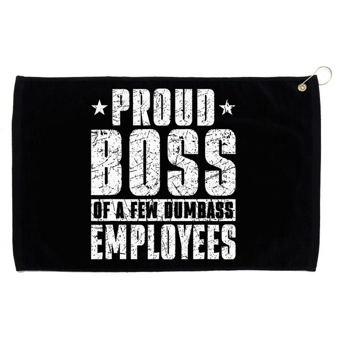 Proud Boss Of A Few Dumbass Employees Grommeted Golf Towel