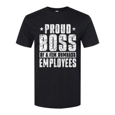 Proud Boss Of A Few Dumbass Employees Softstyle CVC T-Shirt