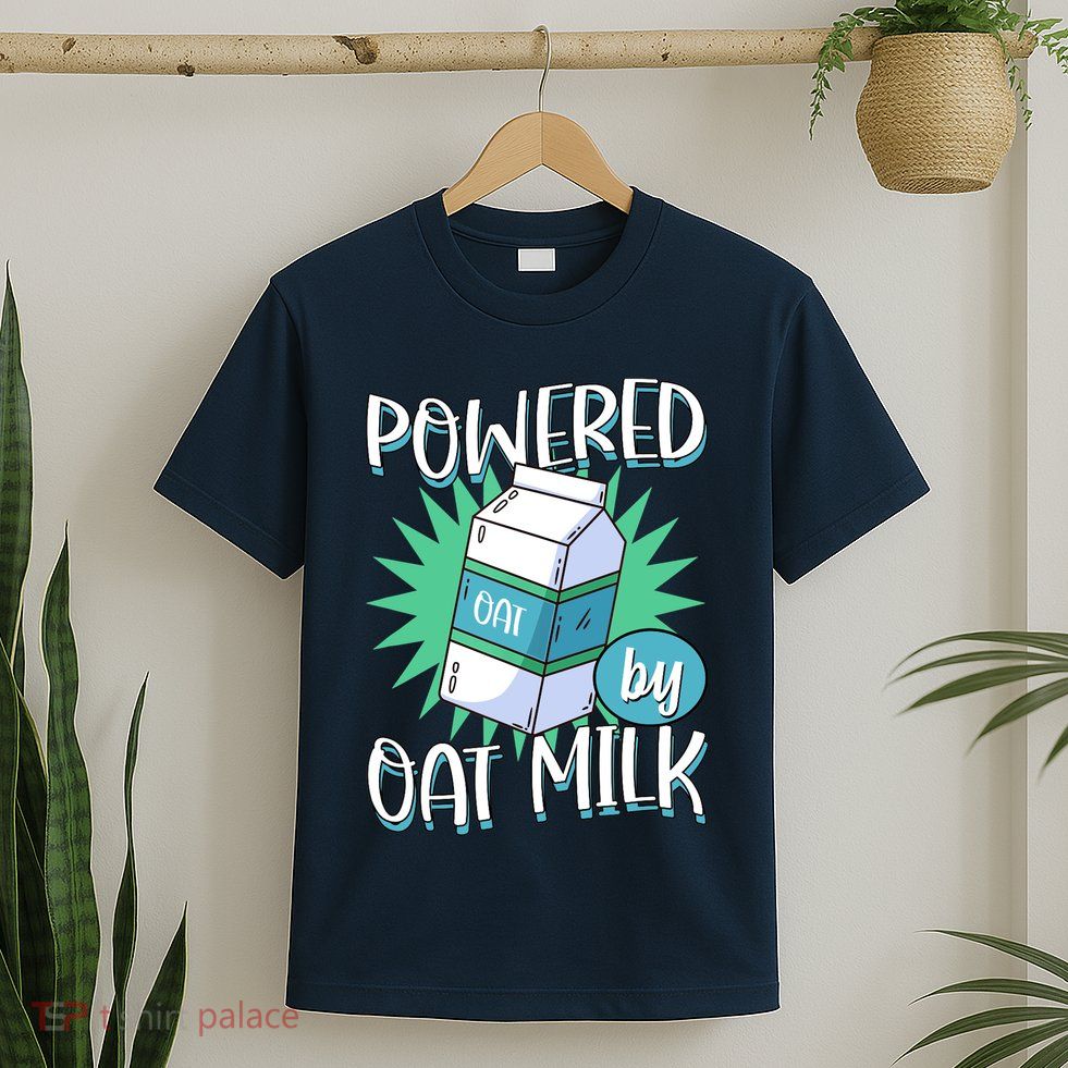 Powered By Oat Milk Cute Vegan Plant Based Cook Barista T-Shirt
