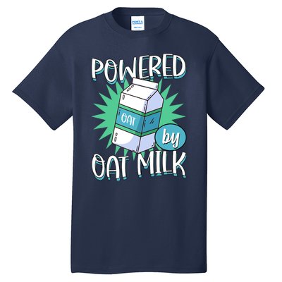 Powered By Oat Milk Cute Vegan Plant Based Cook Barista Tall T-Shirt