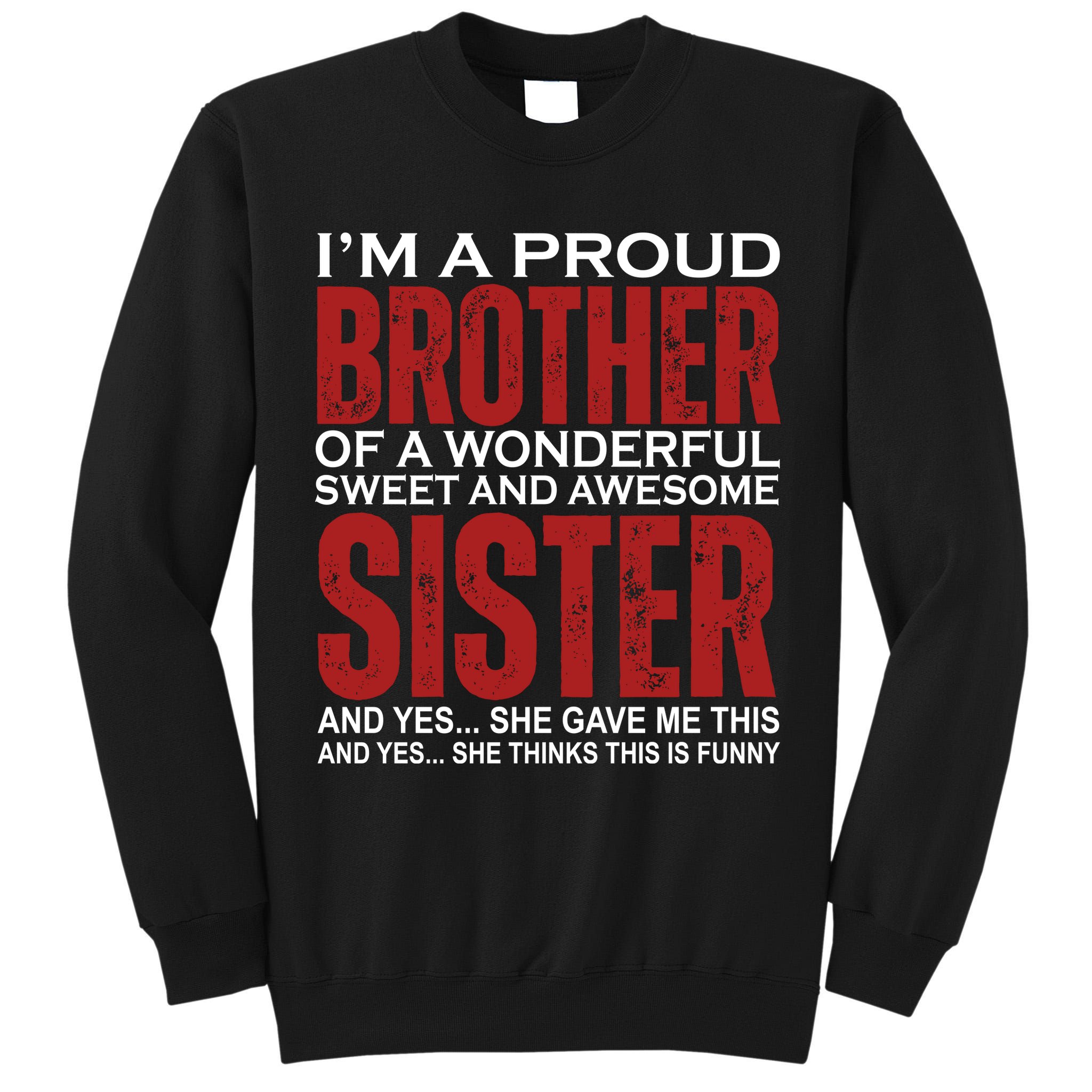 Proud Brother Of A Wonderful Sweet Awesome Sister Funny Gift Tall Sweatshirt