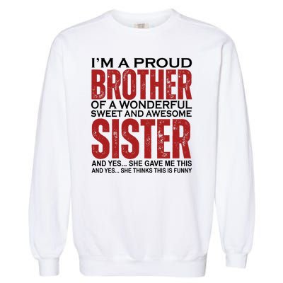 Proud Brother Of A Wonderful Sweet Awesome Sister Funny Gift Garment-Dyed Sweatshirt