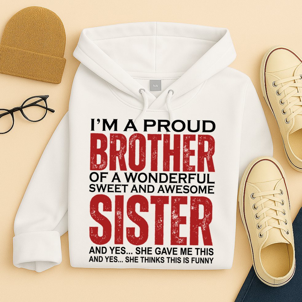 Proud Brother Of A Wonderful Sweet Awesome Sister Funny Gift Hoodie