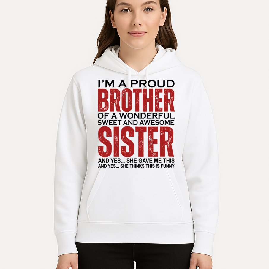 Proud Brother Of A Wonderful Sweet Awesome Sister Funny Gift Hoodie