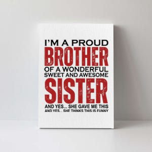 Proud Brother Of A Wonderful Sweet Awesome Sister Funny Gift Canvas