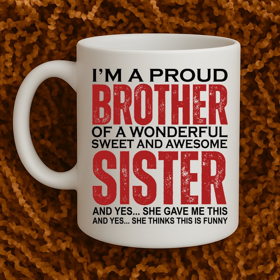 Proud Brother Of A Wonderful Sweet Awesome Sister Funny Gift Mug