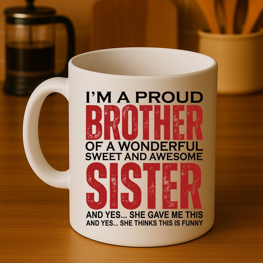Proud Brother Of A Wonderful Sweet Awesome Sister Funny Gift Mug