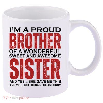Proud Brother Of A Wonderful Sweet Awesome Sister Funny Gift 11oz C Handle Ceramic Mug