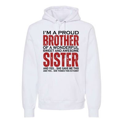 Proud Brother Of A Wonderful Sweet Awesome Sister Funny Gift Premium Hoodie