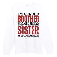 Proud Brother Of A Wonderful Sweet Awesome Sister Funny Gift Premium Crewneck Sweatshirt