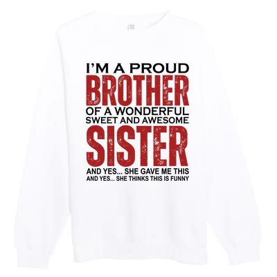 Proud Brother Of A Wonderful Sweet Awesome Sister Funny Gift Premium Crewneck Sweatshirt