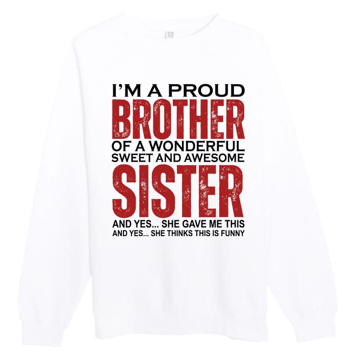 Proud Brother Of A Wonderful Sweet Awesome Sister Funny Gift Premium Crewneck Sweatshirt