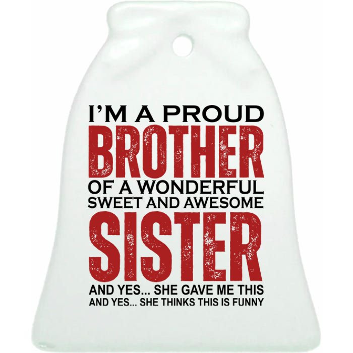 Proud Brother Of A Wonderful Sweet Awesome Sister Funny Gift Ceramic Bell Ornament