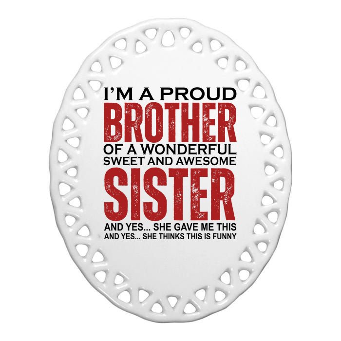 Proud Brother Of A Wonderful Sweet Awesome Sister Funny Gift Ceramic Oval Ornament