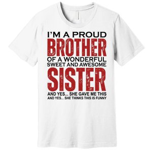 Proud Brother Of A Wonderful Sweet Awesome Sister Funny Gift Premium T-Shirt